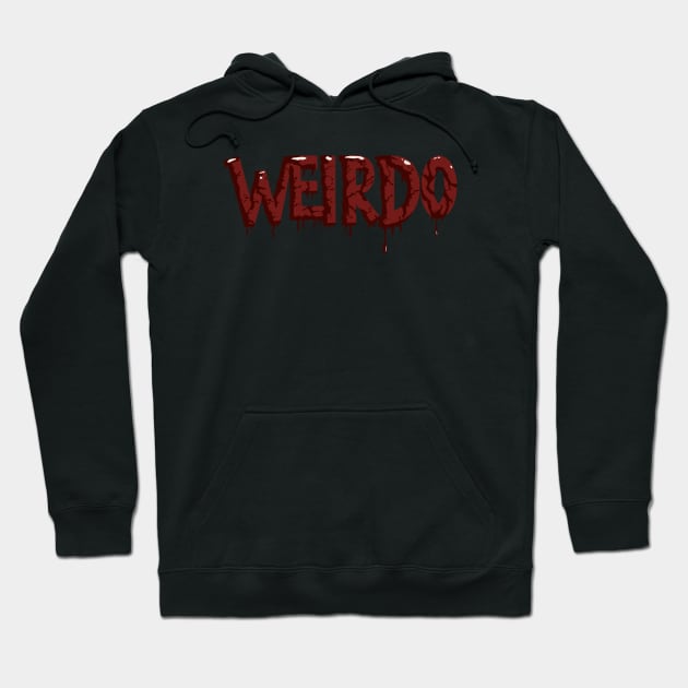 Weirdo Typography | Creepy Blood-Dripping Design Hoodie by diegotorres